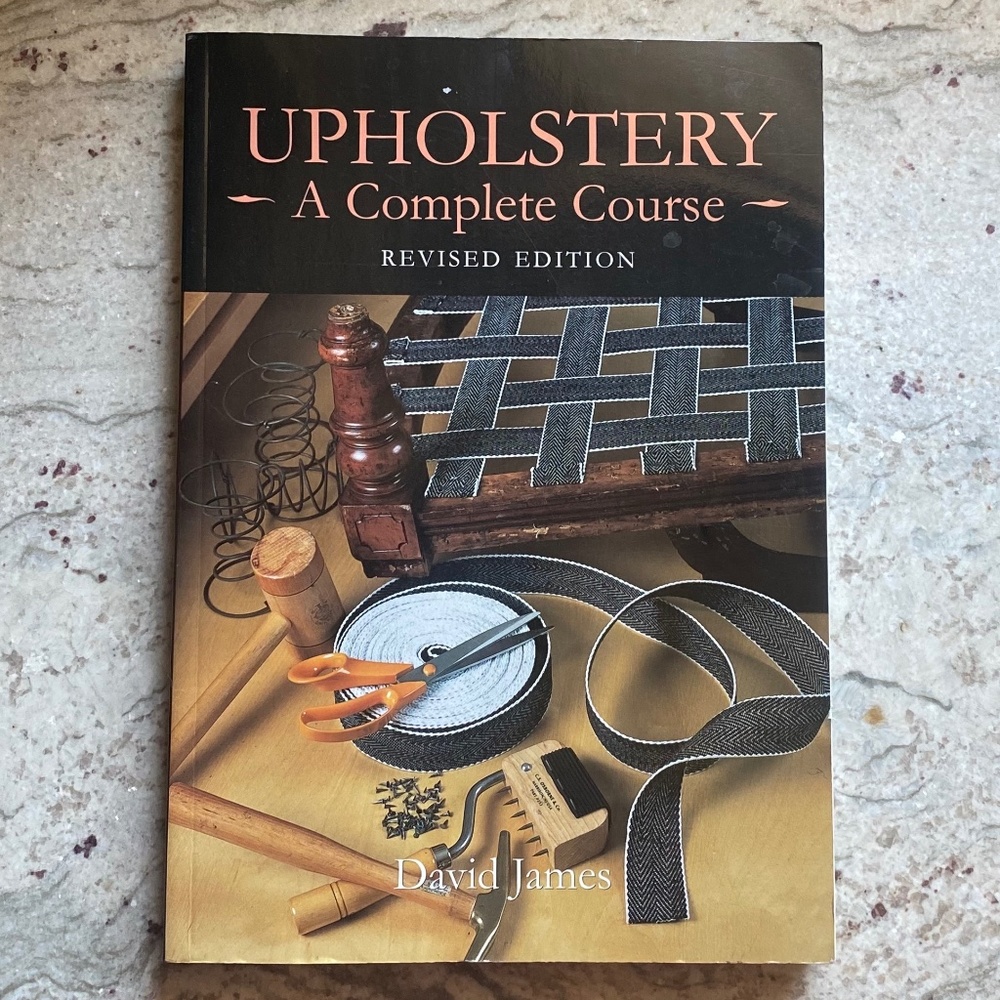 Upholstery-A Complete Course- Revised Edition by David James